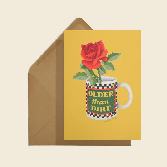 "Older than Dirt" Birthday Card