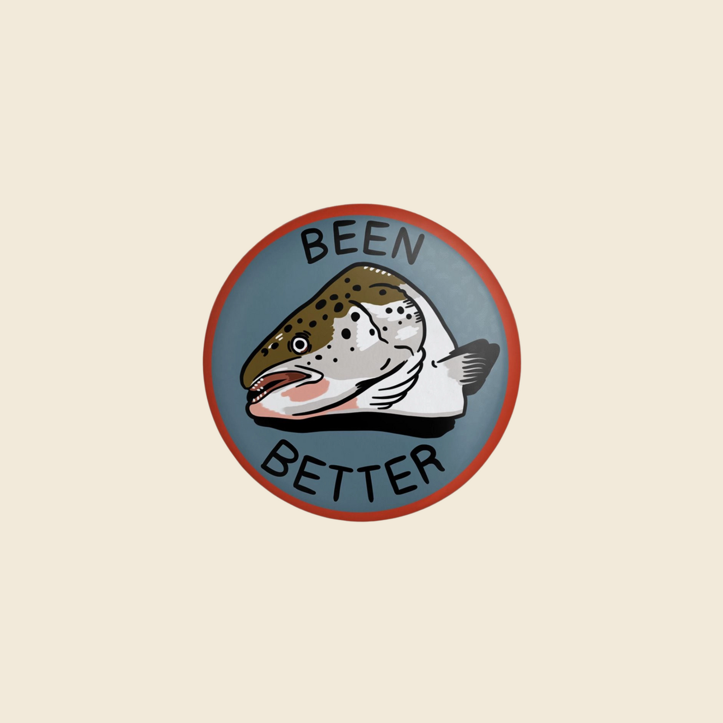 "Been Better" Fridge Magnet