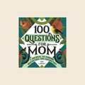 100 Questions for Mom Journal