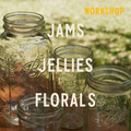 Jams, Jellies, & Florals Workshop